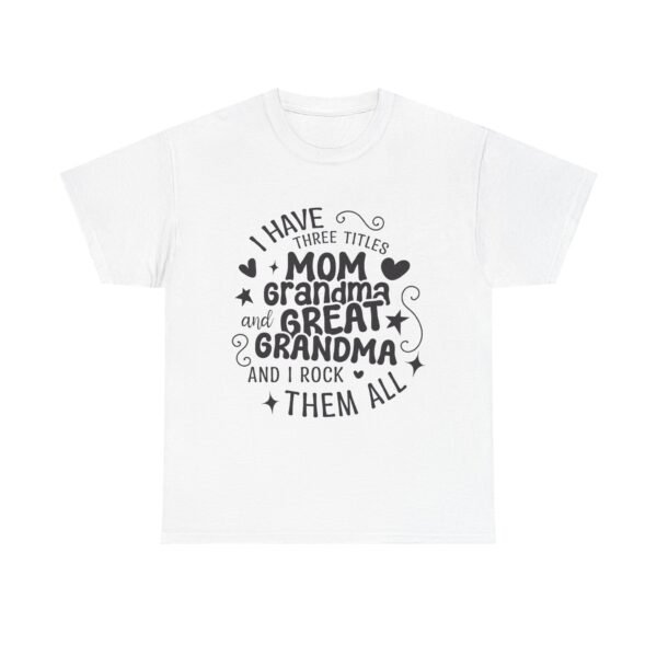 RML I Have Three Titles Tee, Funny Grandma Tee, Mom and Great Grandma Shirt, Mother's Day Gift, Family T-Shirt, Unisex Cotton Tee - Image 5