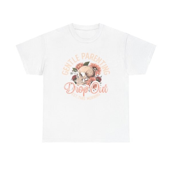 Gentle Parenting Drop Out Tee | Unisex Cotton Tee for Parents, Gift for New Moms, Casual Wear, Baby Shower Gift, Parenting Humor Shirt - Image 5