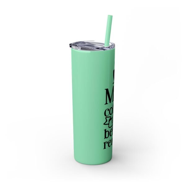 Coffee Lover's Skinny Tumbler | May Coffee Kick In Before Reality | Travel Mug, Gift for Her, Motivational Drinkware, Morning Coffee Cup - Image 20