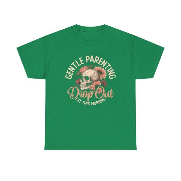 Gentle Parenting Drop Out Tee | Unisex Cotton Tee for Parents, Gift for New Moms, Casual Wear, Baby Shower Gift, Parenting Humor Shirt - Image 14