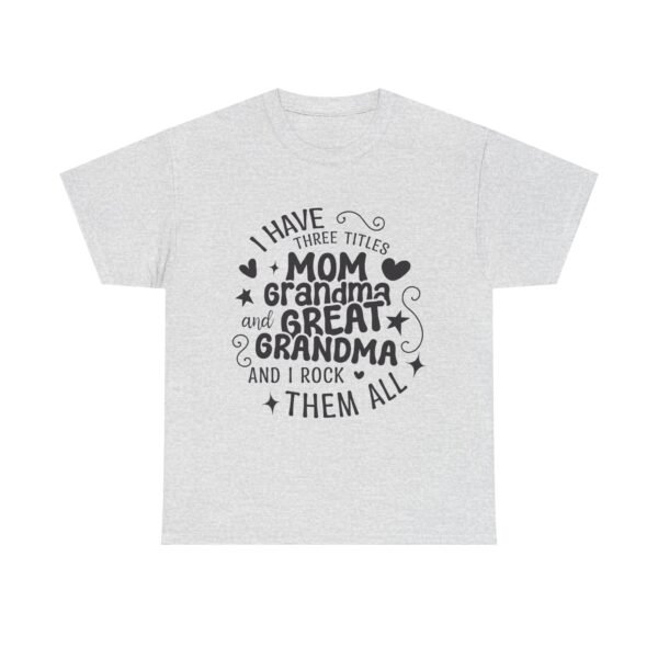 RML I Have Three Titles Tee, Funny Grandma Tee, Mom and Great Grandma Shirt, Mother's Day Gift, Family T-Shirt, Unisex Cotton Tee - Image 15