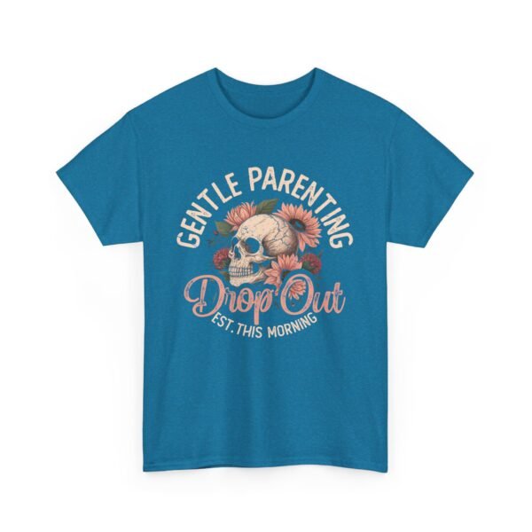 Gentle Parenting Drop Out Tee | Unisex Cotton Tee for Parents, Gift for New Moms, Casual Wear, Baby Shower Gift, Parenting Humor Shirt - Image 28