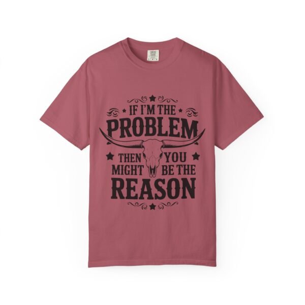 Funny Unisex T-Shirt - If I'm the Problem Then You Might Be the Reason, Gift for Friends, Humor Apparel, Casual Wear, Unique Shirt - Image 38