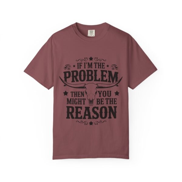 Funny Unisex T-Shirt - If I'm the Problem Then You Might Be the Reason, Gift for Friends, Humor Apparel, Casual Wear, Unique Shirt - Image 10