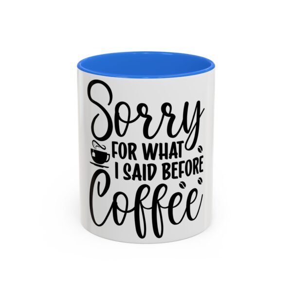 Funny Coffee Mug – 'Sorry for What I Said Before Coffee' – Gift for Coffee Lovers, Humorous Mug, Office Coffee Cup, Coffee Gifts, [...] - Image 9