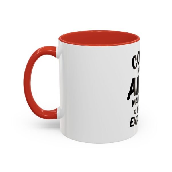 Coffee Because Anger Management Is Too Expensive Accent Coffee Mug, Durable ceramic, Glossy finish - Image 20