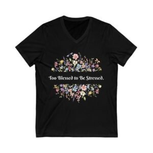 Too Blessed to Be Stressed Floral V-Neck Tee, Inspirational Shirt, Relaxed Fit Tee, Gift for Friends, Positive Vibes Apparel