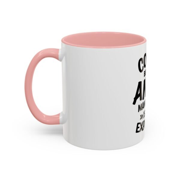 Coffee Because Anger Management Is Too Expensive Accent Coffee Mug, Durable ceramic, Glossy finish - Image 17