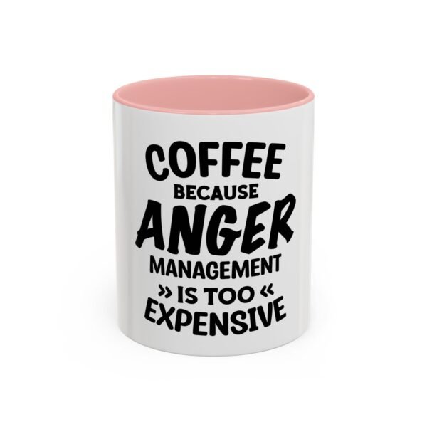 Coffee Because Anger Management Is Too Expensive Accent Coffee Mug, Durable ceramic, Glossy finish - Image 15
