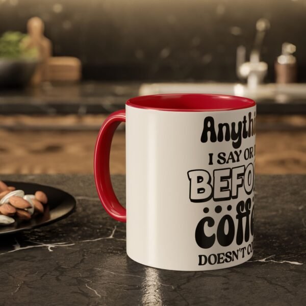 Anything I Say Or Do Colorful Motivational Coffee Mug - Perfect for Mondays, Coffee Lovers, Office Decor, Gift for Her, Inspirational Kitchenware, Funny Mug - Image 46