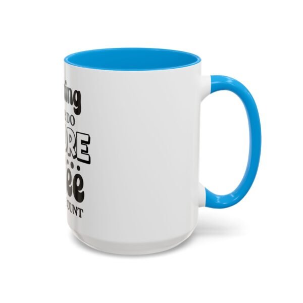 Anything I Say Or Do Colorful Motivational Coffee Mug - Perfect for Mondays, Coffee Lovers, Office Decor, Gift for Her, Inspirational Kitchenware, Funny Mug - Image 68