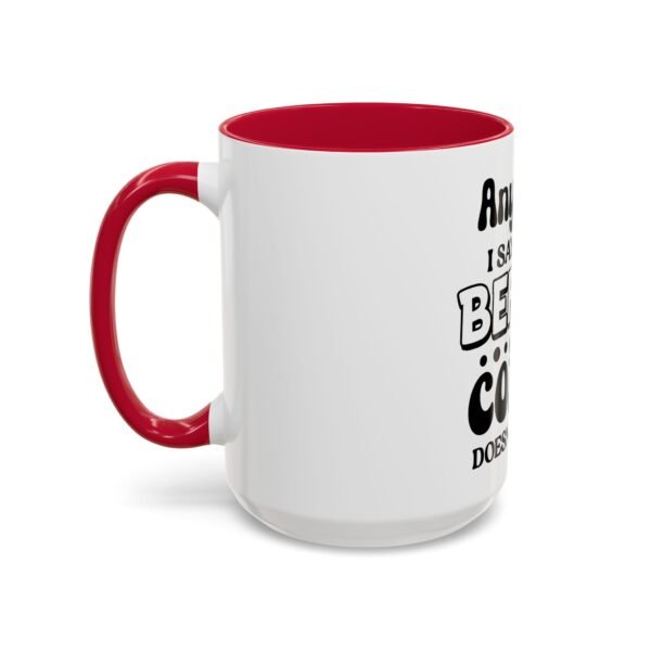Anything I Say Or Do Colorful Motivational Coffee Mug - Perfect for Mondays, Coffee Lovers, Office Decor, Gift for Her, Inspirational Kitchenware, Funny Mug - Image 90