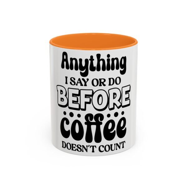 Anything I Say Or Do Colorful Motivational Coffee Mug - Perfect for Mondays, Coffee Lovers, Office Decor, Gift for Her, Inspirational Kitchenware, Funny Mug - Image 13