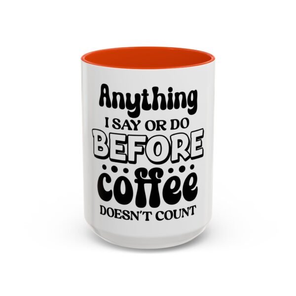 Anything I Say Or Do Colorful Motivational Coffee Mug - Perfect for Mondays, Coffee Lovers, Office Decor, Gift for Her, Inspirational Kitchenware, Funny Mug - Image 79