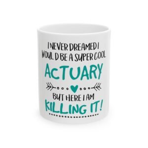 Cool Actuary Motivational Ceramic Mug – Funny Coffee Cup for Actuaries, Gift for Birthdays, Office Use, Graduation, Humor Mug