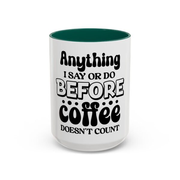 Anything I Say Or Do Colorful Motivational Coffee Mug - Perfect for Mondays, Coffee Lovers, Office Decor, Gift for Her, Inspirational Kitchenware, Funny Mug - Image 63