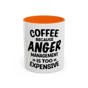Coffee Because Anger Management Is Too Expensive Accent Coffee Mug, Durable ceramic, Glossy finish
