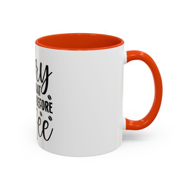 Funny Coffee Mug – 'Sorry for What I Said Before Coffee' – Gift for Coffee Lovers, Humorous Mug, Office Coffee Cup, Coffee Gifts, [...] - Image 34