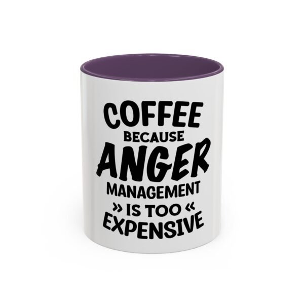 Coffee Because Anger Management Is Too Expensive Accent Coffee Mug, Durable ceramic, Glossy finish - Image 27