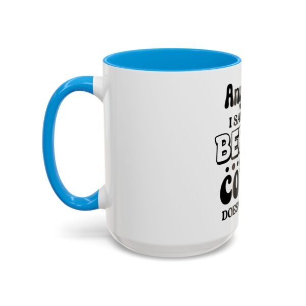 Anything I Say Or Do Colorful Motivational Coffee Mug - Perfect for Mondays, Coffee Lovers, Office Decor, Gift for Her, Inspirational Kitchenware, Funny Mug - Image 70