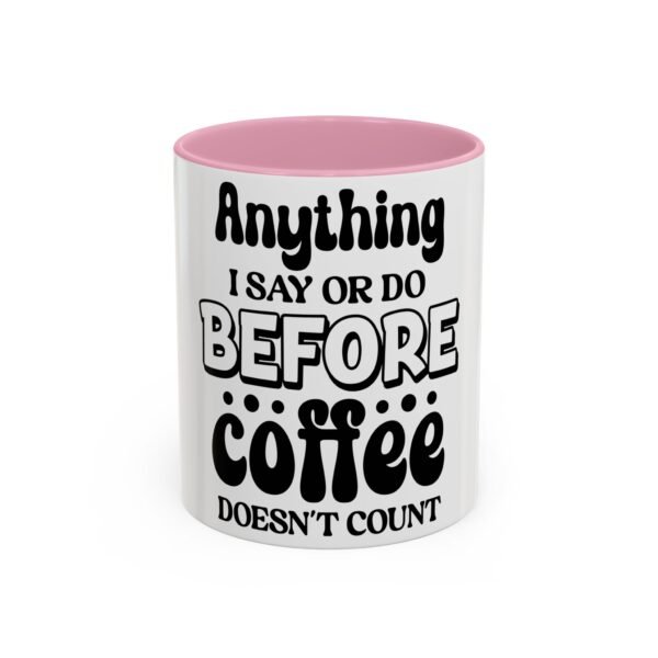 Anything I Say Or Do Colorful Motivational Coffee Mug - Perfect for Mondays, Coffee Lovers, Office Decor, Gift for Her, Inspirational Kitchenware, Funny Mug - Image 37