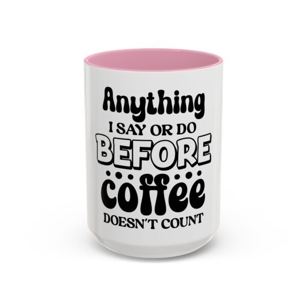 Anything I Say Or Do Colorful Motivational Coffee Mug - Perfect for Mondays, Coffee Lovers, Office Decor, Gift for Her, Inspirational Kitchenware, Funny Mug - Image 83