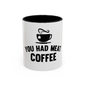 Colorful Coffee Mugs – You Had Meat Coffee, Unique Gift for Coffee Lovers, Fun Kitchen Decor, Perfect for Birthdays, Holidays