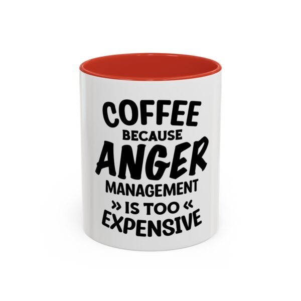 Coffee Because Anger Management Is Too Expensive Accent Coffee Mug, Durable ceramic, Glossy finish - Image 19
