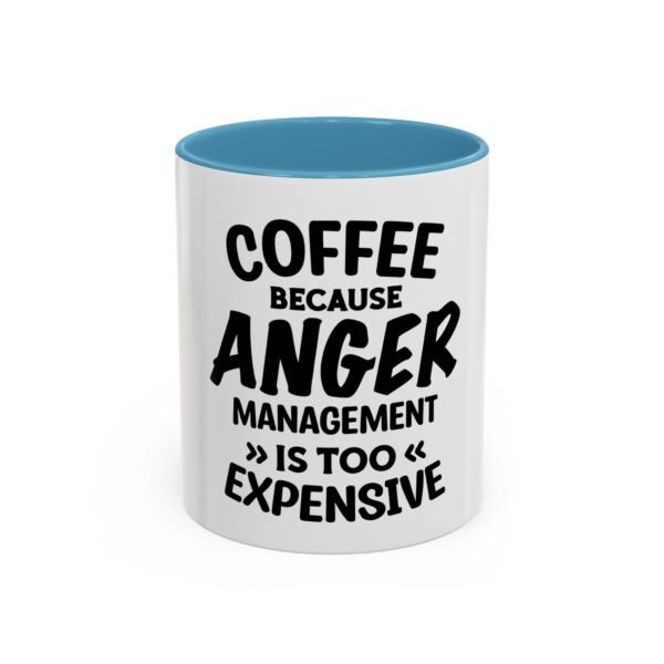 Coffee Because Anger Management Is Too Expensive Accent Coffee Mug, Durable ceramic, Glossy finish - Image 23