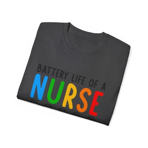 Battery Life of a Nurse Tee, Funny Nurse Gift, Healthcare Worker Shirt, Nursing Humor Apparel, Nurse Appreciation Day Tee - Image 27