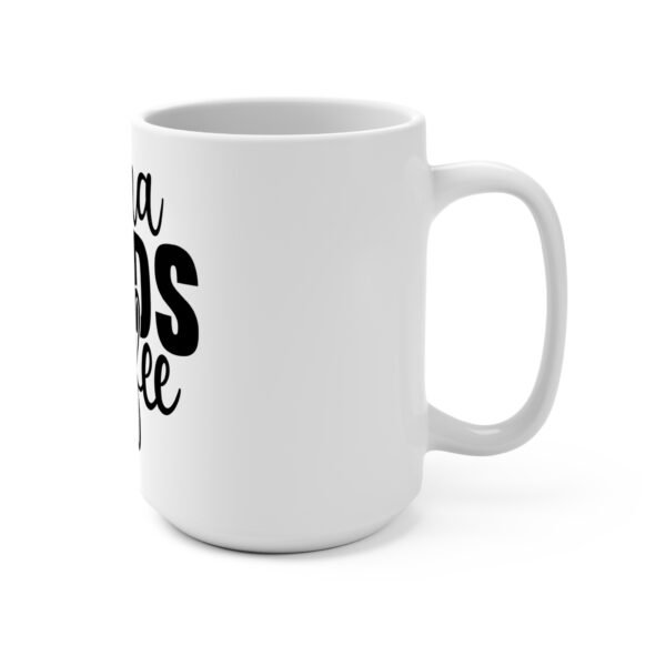 Mama Needs Coffee Mug 15oz, Funny Coffee Cup, Gift for Moms, Coffee Lover's Mug, Mother's Day Gift, Everyday Drinkware - Image 2