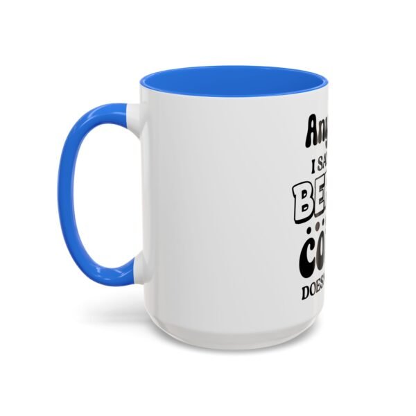 Anything I Say Or Do Colorful Motivational Coffee Mug - Perfect for Mondays, Coffee Lovers, Office Decor, Gift for Her, Inspirational Kitchenware, Funny Mug - Image 62