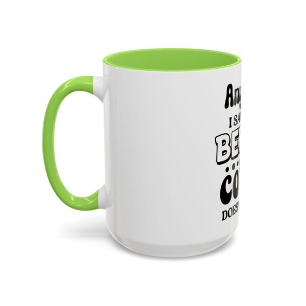 Anything I Say Or Do Colorful Motivational Coffee Mug - Perfect for Mondays, Coffee Lovers, Office Decor, Gift for Her, Inspirational Kitchenware, Funny Mug - Image 74