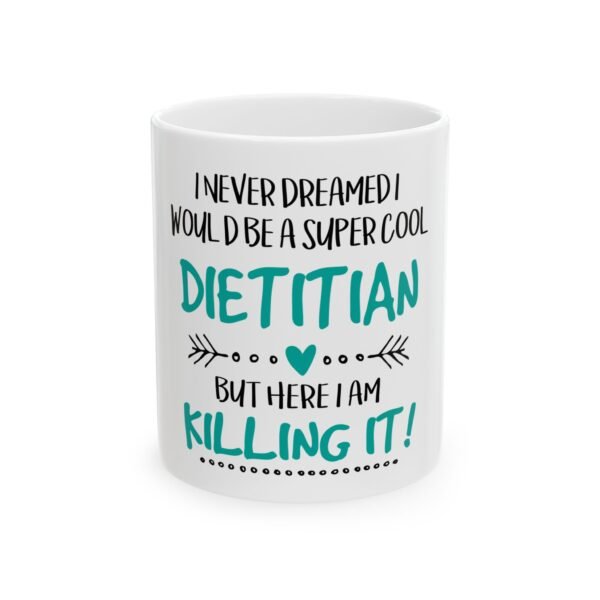 Motivational Dietitian Mug - Perfect Gift for Nutritionists, Funny Coffee Cup, 11oz & 15oz, Inspiring Drinkware, Kitchen Decor