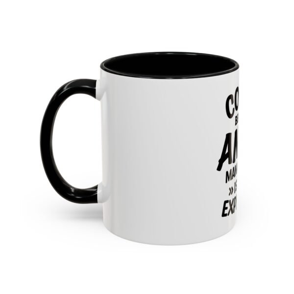 Coffee Because Anger Management Is Too Expensive Accent Coffee Mug, Durable ceramic, Glossy finish - Image 9