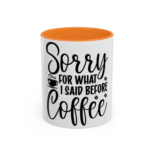Funny Coffee Mug – 'Sorry for What I Said Before Coffee' – Gift for Coffee Lovers, Humorous Mug, Office Coffee Cup, Coffee Gifts, [...] - Image 13