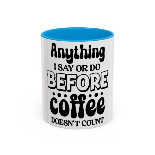 Anything I Say Or Do Colorful Motivational Coffee Mug - Perfect for Mondays, Coffee Lovers, Office Decor, Gift for Her, Inspirational Kitchenware, Funny Mug - Image 21