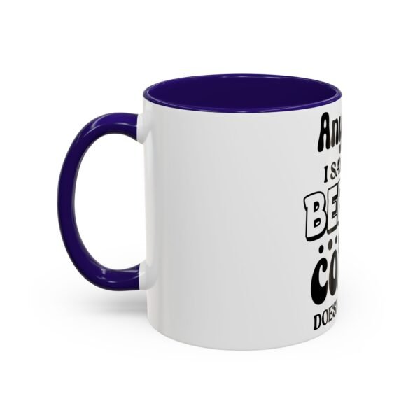 Anything I Say Or Do Colorful Motivational Coffee Mug - Perfect for Mondays, Coffee Lovers, Office Decor, Gift for Her, Inspirational Kitchenware, Funny Mug - Image 12