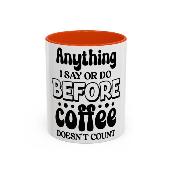 Anything I Say Or Do Colorful Motivational Coffee Mug - Perfect for Mondays, Coffee Lovers, Office Decor, Gift for Her, Inspirational Kitchenware, Funny Mug - Image 33