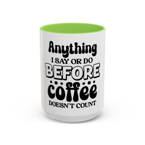 Anything I Say Or Do Colorful Motivational Coffee Mug - Perfect for Mondays, Coffee Lovers, Office Decor, Gift for Her, Inspirational Kitchenware, Funny Mug - Image 71