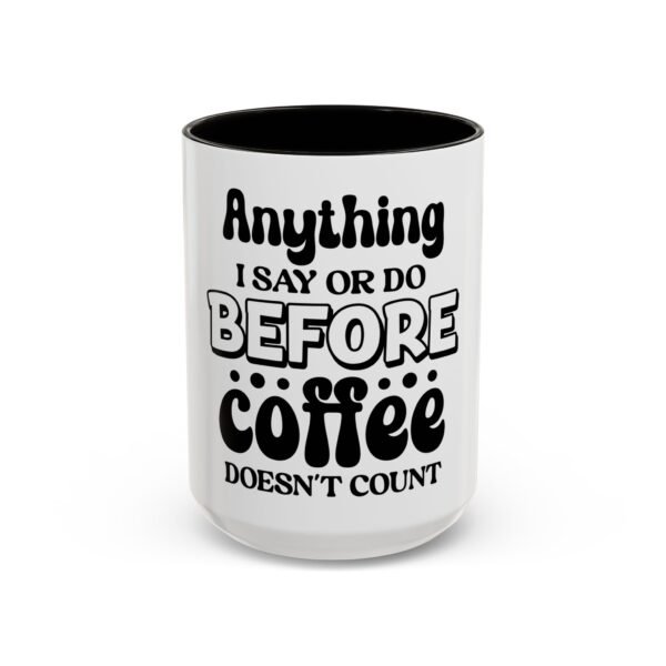 Anything I Say Or Do Colorful Motivational Coffee Mug - Perfect for Mondays, Coffee Lovers, Office Decor, Gift for Her, Inspirational Kitchenware, Funny Mug - Image 51
