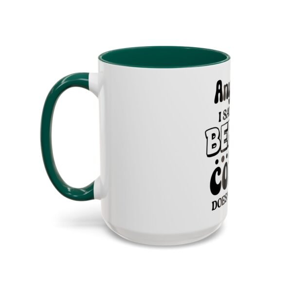 Anything I Say Or Do Colorful Motivational Coffee Mug - Perfect for Mondays, Coffee Lovers, Office Decor, Gift for Her, Inspirational Kitchenware, Funny Mug - Image 66