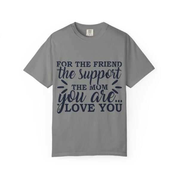 Supportive Friendship T-Shirt, Gifts for Friends, Inspirational Quote Tee, Unisex Apparel, Mom Gift, Casual Wear - Image 35