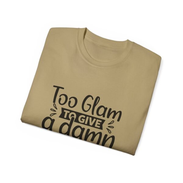 Too Glam Unisex Ultra Cotton Tee, Funny Graphic Tee, Casual Wear, Gift for Her, Birthday Tee, Everyday Comfort - Image 28
