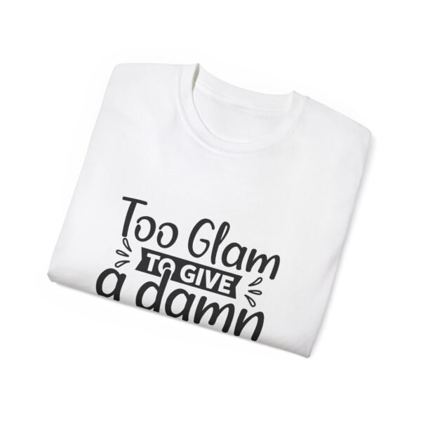 Too Glam Unisex Ultra Cotton Tee, Funny Graphic Tee, Casual Wear, Gift for Her, Birthday Tee, Everyday Comfort - Image 12