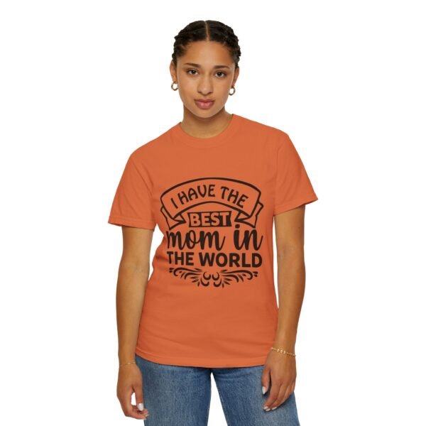 Best Mom in the World T-Shirt, Gift for Mom, Mother's Day Tee, Unisex Garment-Dyed Shirt, Family Celebration Clothing - Image 39