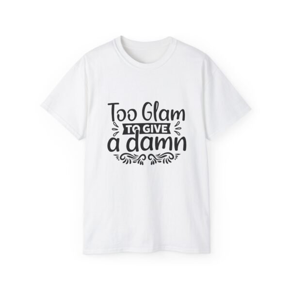 Too Glam Unisex Ultra Cotton Tee, Funny Graphic Tee, Casual Wear, Gift for Her, Birthday Tee, Everyday Comfort - Image 9
