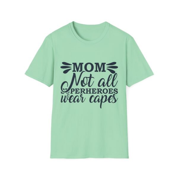 Mom T-Shirt - Not All Superheroes Wear Capes, Gifts for Moms, Mother's Day Apparel, Funny Parenting Tees, Family T-shirt - Image 27