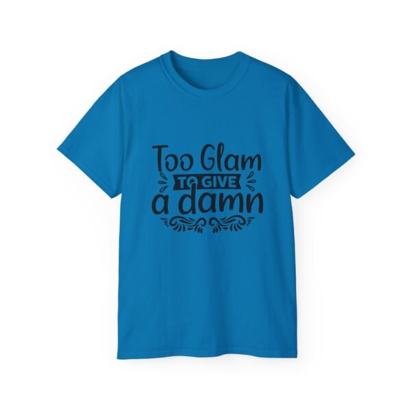 Too Glam Unisex Ultra Cotton Tee, Funny Graphic Tee, Casual Wear, Gift for Her, Birthday Tee, Everyday Comfort - Image 97