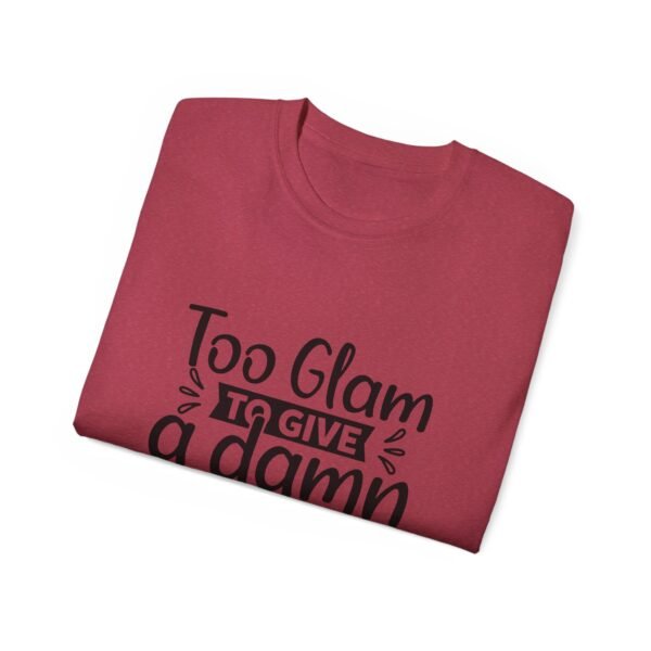 Too Glam Unisex Ultra Cotton Tee, Funny Graphic Tee, Casual Wear, Gift for Her, Birthday Tee, Everyday Comfort - Image 116